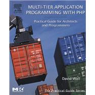 Multi-tier Application Programming with PHP : Practical Guide for Architects and Programmers