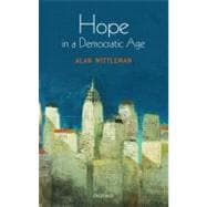 Hope in a Democratic Age Philosophy, Religion, and Political Theory