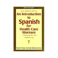 An Introduction to Spanish for Health Care Workers; Communication and Culture: Second Edition