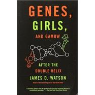 Genes, Girls, and Gamow After the Double Helix