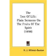 The Tree Of Life: Plain Sermons on the Fruits of the Spirit 1898