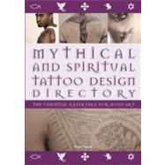 Mythical and Spiritual Tattoo Design Directory The Essential Reference for Body Art