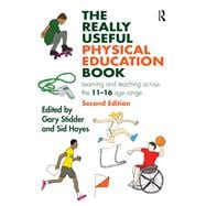 The Really Useful Physical Education Book: Learning and teaching across the 11-16 age range
