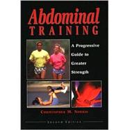 Abdominal Training,  Second Edition; A Progressive Guide to Greater Strength