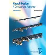 Aircraft Design: A Conceptual Approach, Seventh Edition