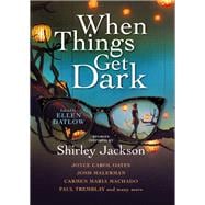 When Things Get Dark Stories inspired by Shirley Jackson