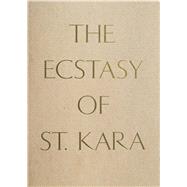 The Ecstasy of St. Kara