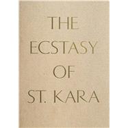 The Ecstasy of St. Kara