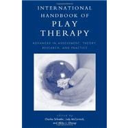 International Handbook of Play Therapy Advances in Assessment, Theory, Research and Practice