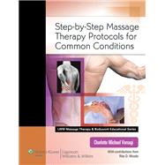 Step-By-Step Massage Therapy Protocols for Common Conditions