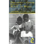 Dreaming in Color, Living in Black and White: Our Own Stories of Growing Up Black in America