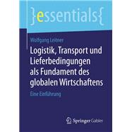 Logistik, Transport und Lieferbedingungen als Fundament des globalen Wirtschaftens