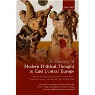 A History of Modern Political Thought in East Central Europe Volume II: Negotiating Modernity in the 'Short Twentieth Century' and Beyond, Part I: 1918-1968