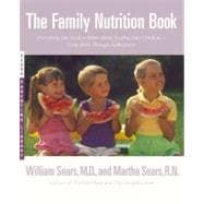 The Family Nutrition Book Everything You Need to Know About Feeding Your Children - From Birth to Age Two
