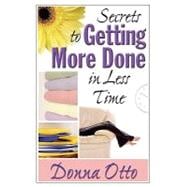 Secrets to Getting More Done in Less Time