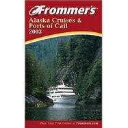 Frommer's<sup>®</sup> Alaska Cruises and Ports of Call 2003