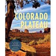 Discovering the Colorado Plateau A Guide to the Region's Hidden Wonders,9781493037155