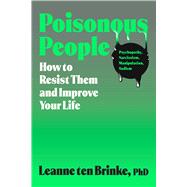 Poisonous People How to Resist Them and Improve Your Life book cover, ISBN 9781668057155
