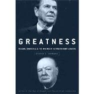 Greatness : Reagan, Churchill, and the Making of Extraordinary Leaders