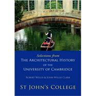 Selections from The Architectural History of the University of Cambridge: St Johns College