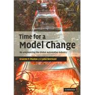 Time for a Model Change: Re-engineering the Global Automotive Industry