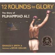 Twelve Rounds to Glory: The Story of Muhammad Ali