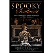 Spooky Southwest Tales Of Hauntings, Strange Happenings, And Other Local Lore