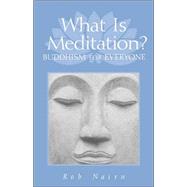 What Is Meditation? Buddhism for Everyone