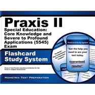 Praxis II Special Education: Core Knowledge and Severe to Profound Applications 0545 Exam Flashcard Study System