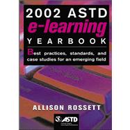 The 2002 ASTD e-learning Yearbook: Best Practices, Standards, & Case Studies for an Emerging Field