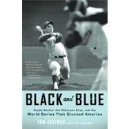 Black and Blue Sandy Koufax, the Robinson Boys, and the World Series That Stunned America