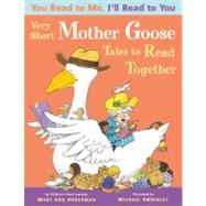 VERY SHORT MOTHER GOOSE TALES TO READ TOGETHER