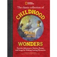 The Classic Treasury of Childhood Wonders Favorite Adventures, Stories, Poems, and Songs for Making Lasting Memories