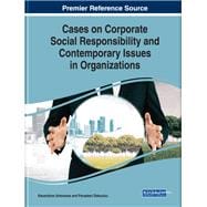 Cases on Corporate Social Responsibility and Contemporary Issues in Organizations