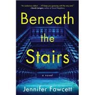 Beneath the Stairs A Novel