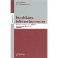 Search Based Software Engineering : Third International Symposium, SSBSE 2011, Szeged, Hungary, September 10-12, 2011,Proceedings