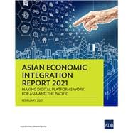 Asian Economic Integration Report 2021 Making Digital Platforms Work for Asia and the Pacific