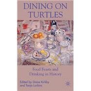 Dining on Turtles Food Feasts and Drinking in History