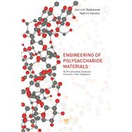 Advances in the Engineering of Polysaccharide Materials