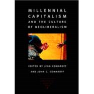 Millennial Capitalism and the Culture of Neoliberalism