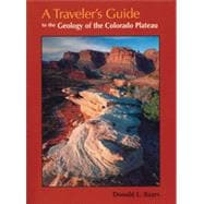 A Traveler's Guide to the Geology of the Colorado Plateau