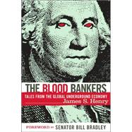The Blood Bankers Tales from the Global Underground Economy