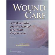 Wound Care A Collaborative Practice Manual for Health Professionals