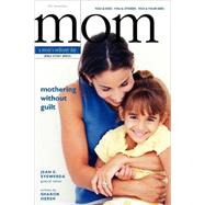 Mothering Without Guilt : You and God, You and Others, You and Your Kids