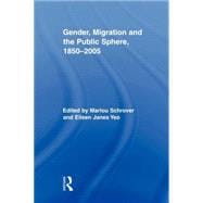 Gender, Migration, and the Public Sphere, 1850û2005