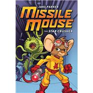 The Star Crusher: A Graphic Novel (Missile Mouse #1) The Star Crusher