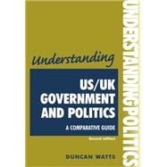 Understanding US/UK government and politics (2nd Edn) A comparative guide
