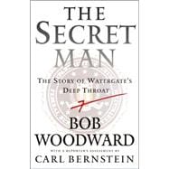 The Secret Man; The Story of Watergate's Deep Throat