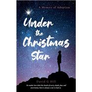 Under the Christmas Star A Memoir of Adoption