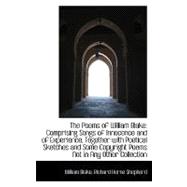 The Poems of William Blake: Comprising Songs of Innocence and of Experience, Together With PoeticalSketches and Some Copyright Poems not in Any Other Collection